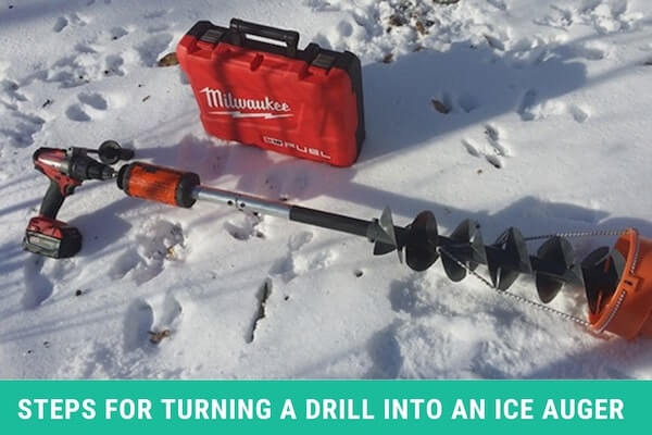 Steps for Turning a Drill into an Ice Auger