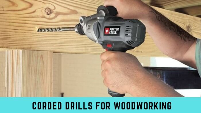 Corded Drills For Woodworking