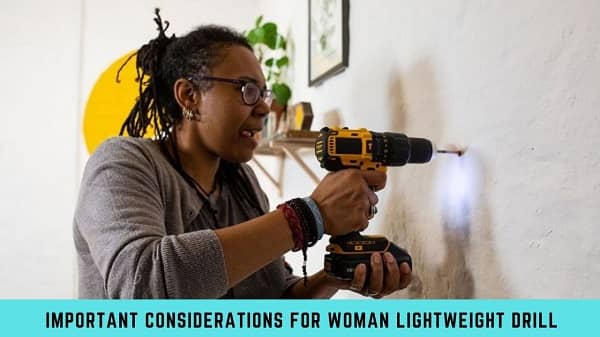 Important Considerations For Woman Lightweight Drill