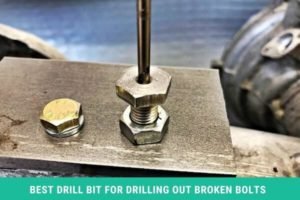 Best Drill Bit for Drilling out Broken Bolts (2023) | Drill Villa