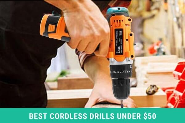 Best Cordless Drill under $50