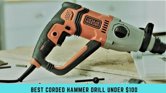 Best Corded Hammer Drill Under $100