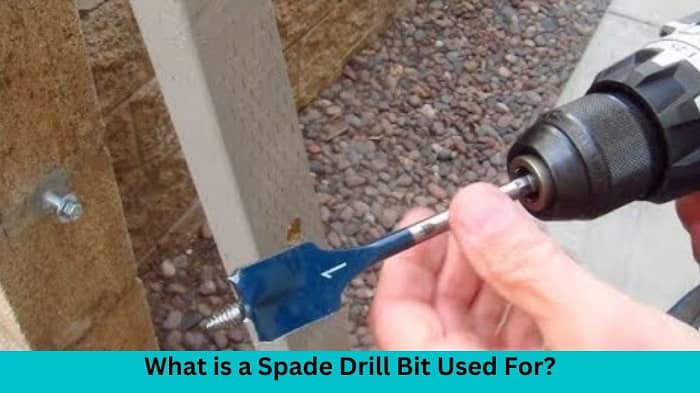 What is a Spade Drill Bit Used For
